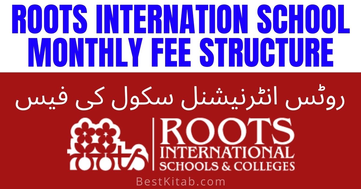 Roots International School Fees 2022 [Islamabad Fee Structure]